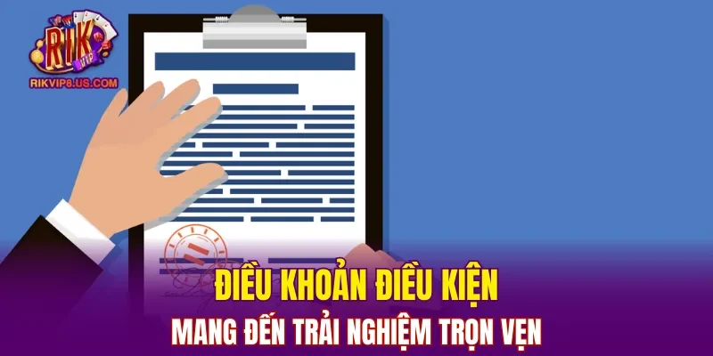 Điều khoản điều kiện mang đến trải nghiệm trọn vẹn