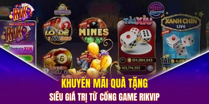 Khuyến mãi quà tặng siêu giá trị từ cổng game RIKVIP