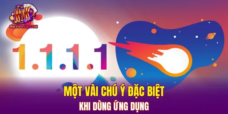 Một vài chú ý đặc biệt khi dùng ứng dụng