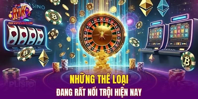 Những thể loại đang rất nổi trội hiện nay